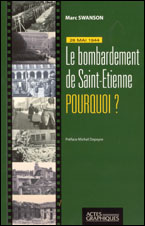 Le bombardement de Saint-Étienne. Pourquoi ?