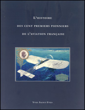 L’histoire des cent premiers pionniers de l’aviation française