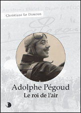 Adolphe Pégoud, le roi de l’air