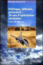 Politique, défense, puissance : 30 ans d’opérations aériennesActes de colloque