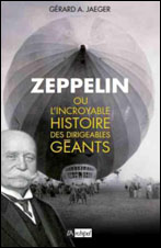 Zeppelin, ou l’incroyable histoire des dirigeables géants