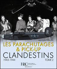 Les parachutages & pick-up clandestinsSOE, BCRA, OSS